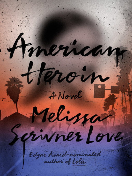 Title details for American Heroin by Melissa Scrivner Love - Available